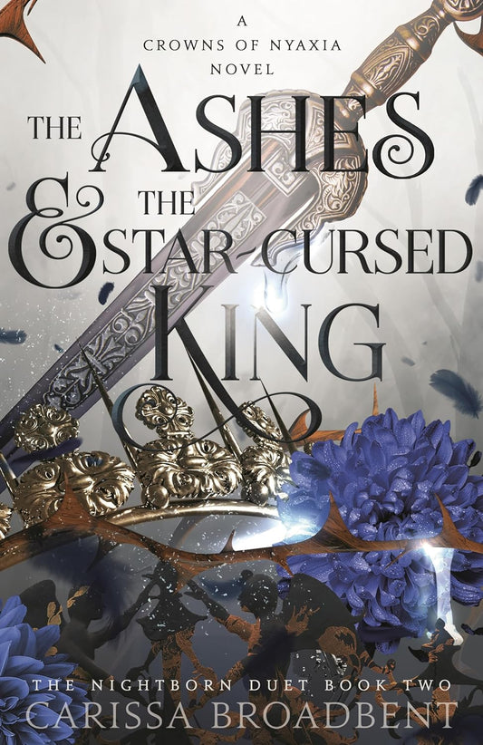 The Ashes & the Star-Cursed King: Book 2 of the Nightborn Duet (Crowns of Nyaxia, 2)-Trade Paperback