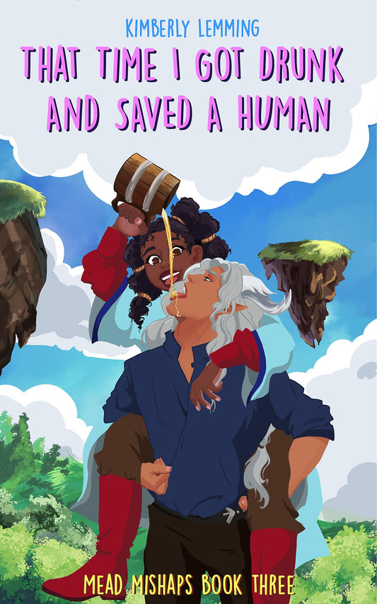 That Time I Got Drunk And Saved A Human: Mead Mishaps 3 Paperback
