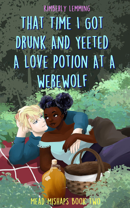 That Time I Got Drunk And Yeeted A Love Potion At A Werewolf: Mead Mishaps 2 Paperback